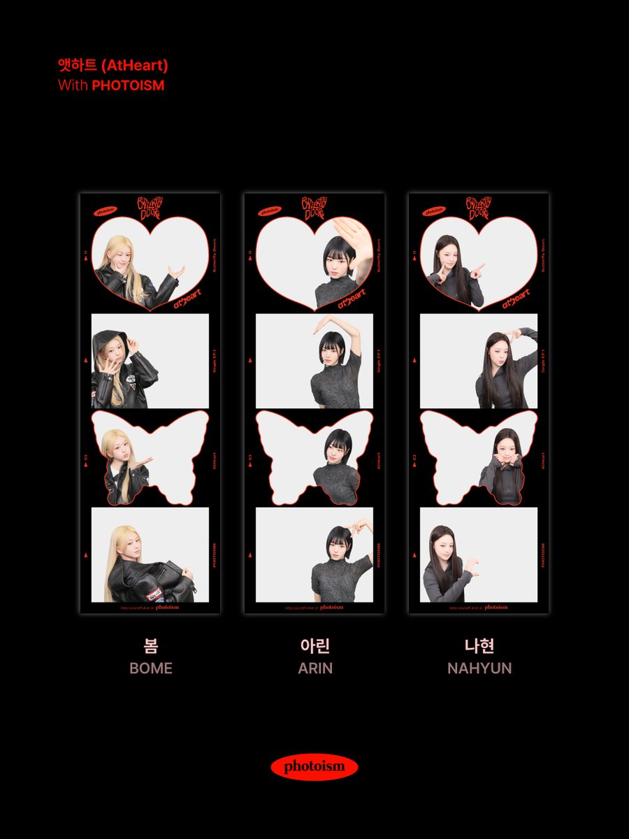 PHOTOISM X AtHeart
ARTIST FRAME OPEN !

The <AtHeart> artist frame will be released on photoism to celebrate the release of [Butterfly Doors].

📅 26.03.12 – 26.04.12 (KST)

ONLY IN PHOTOISM