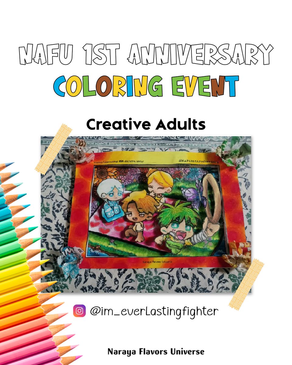 🎨 CREATIVE ADULTS🌟 @im_everlastingfighter (Instagram)

🎉Selamat Kepada Pemenang NAFU 1st Anniversary: Creative Adults #1 dari #NAFU1stAnniv 

⏰ Ditunggu pengumuman pemenang Creative Adults #2 Besok pukul 18.00 WIB

*Pemenang diurutkan secara acak
#NarayaFlavors #Nafu