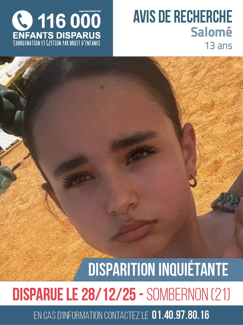🆘 AVIS DE RECHERCHE 🆘

Salomé, âgée de 13 ans, a disparu depuis le 28/12/2025 à Sombernon (21). #EnfantDisparu #RetrouvonsLes

En cas d'information, contactez la cellule d'enquête au +33 1 40 97 80 16

👉 116000enfantsdisparus.fr/avis-de-recher…
