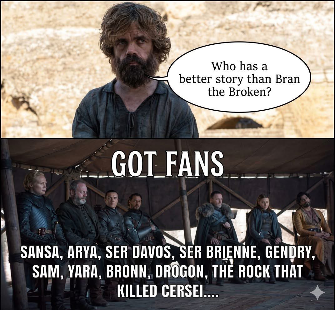 Even me a fan has a better story than bran.