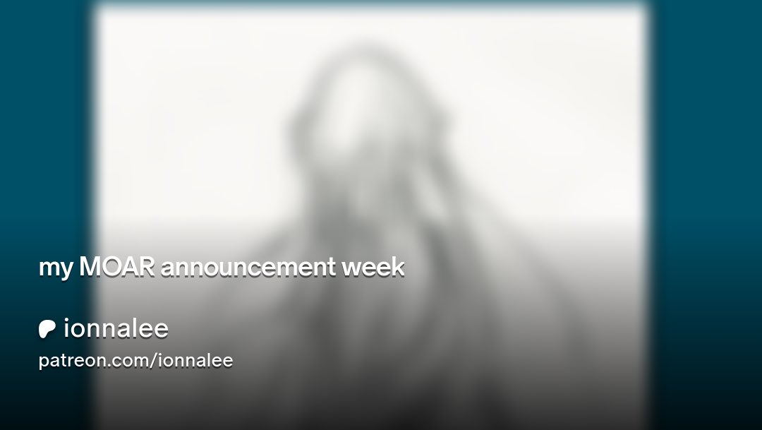 new post "my MOAR announcement week" via <a href="/ionnalee/">ionnalee</a>'s Patreon for members in the "mouth of a river" tier: patreon.com/posts/152751772 🌊
