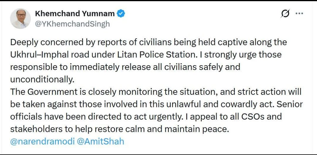 Respected CM <a href="/YKhemchandSingh/">Khemchand Yumnam</a> sir, what about the two Kuki civilians abducted by NSCN IM and not yet found till now. The Tangkhuls civilians detained must be release, as also the Kuki civilians abducted by NSCN IM. Please dont be biased. Lets not repeat ex CM <a href="/NBirenSingh/">N. Biren Singh</a> mistake