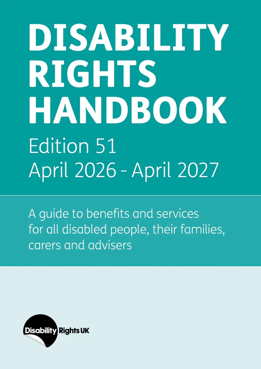 Disabled Rights Handbook
Edition 51
April 2026 - April 2027
A guide to benefits and services for all Disabled people, their families, carers and advisers
Disability Rights UK Logo