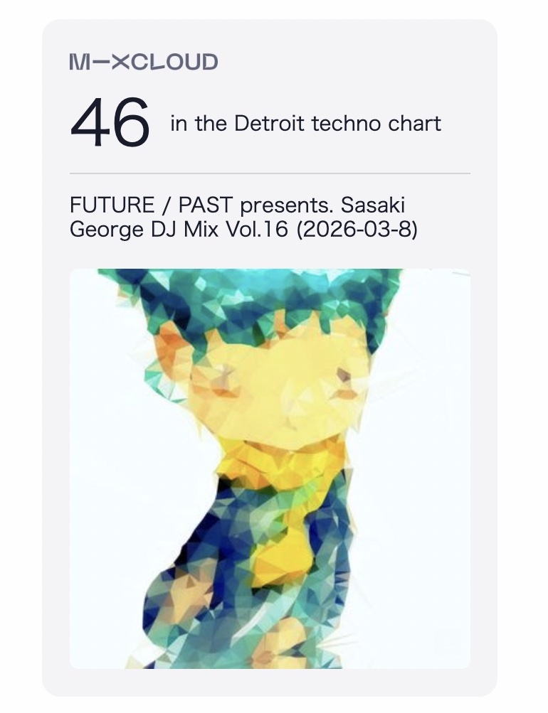 polaris75's tweet image. MIXCLOUDの ”Detoit Techno部門”で  46位に選ばれました！ヤタッ🙌！

引き続き、聴いてみてください🙏
#DJMIX #IDM
FUTURE / PAST presents. Sasaki George DJ Mix Vol.16
mixcloud.com/sasakigeorge/f…