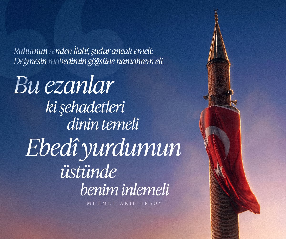 Millî Mücadele’yi zafere ulaştıran, Türkiye Cumhuriyeti’nin temelini atan, Türk milletinin mayasını çalan asli değerler ezandır, Kur’an’dır, şehadettir, bayraktır, hürriyettir, ilayıkelimetullah davasıdır.

Sırf birilerinin işine gelmiyor diye ruh kökümüzü inkâr etmeyeceğiz.