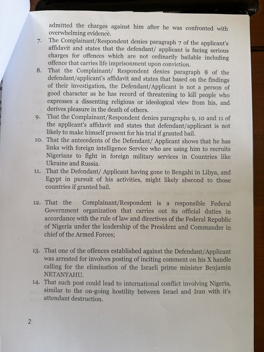 KHALYD16's tweet photo. In the case of FED GOVERNMENT OF NG v. @AbbakarAffan the DSS filed a counter-affidavit opposing bail.

Now look at item 14 and tell me we’re a serious country.

The DSS claims that a social media post by the defendant “could lead to international conflict involving Nigeria, similar to the ongoing hostility between Israel and Iran with its attendant destruction.”

So now a tweet from a Nigerian citizen can trigger a Middle East–style war?

This is the argument being presented before a Nigerian court.

See the point. 🤌🤌🤌
