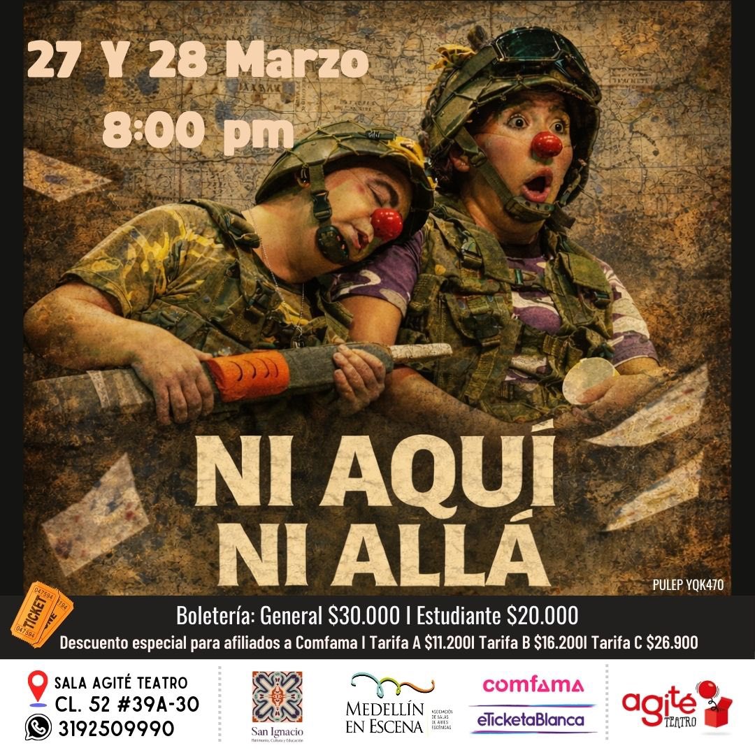 NI AQUÍ NI ALLÁ
🎭 Agité Teatro 
📆 27 Y 28 de marzo 
🕢 8:00 PM 
📍Calle 52 #39 A - 30 
🎟️ eticketablanca.com/v2/rootevent.p…

PRECIOS DE LA BOLETERÍA 

General : 30.000
Estudiante : 20.000

👉🏼 Afiliados a Comfama:
Tarifa A: 11.200
Tarifa  B: 16.200
Tarifa  C: 26.900

🎭 Te esperamos