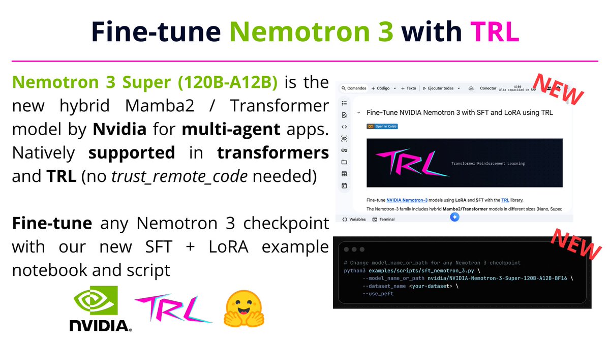 Nemotron 3 Super by <a href="/NVIDIAAI/">NVIDIA AI</a> is here! NVIDIA's hybrid Mamba2/Transformer models are now natively supported in transformers (no trust_remote_code needed)

Fine-tune them with TRL in just a few lines of code. Notebook + script included to get started right away. goooo!