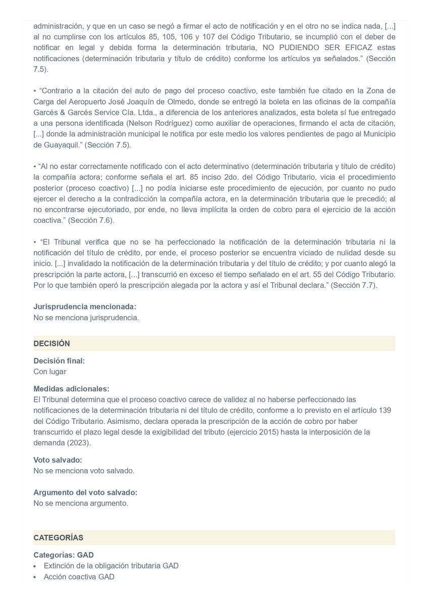 PaulinaRojasJ's tweet photo. ➡️ Nulidad de notificación y prescripción en coactiva por patente municipal

Juicio: 09501-2023-00272
Sentencia: 17 de noviembre de 2025
Tribunal Distrital de lo Contencioso Tributario del Guayas

📌 ¿Qué se discutió?
El objeto de la controversia consistió en determinar si las excepciones a la coactiva propuestas —por prescripción de la acción de cobro y nulidad del auto de pago— se configuraban según el Código Tributario, dentro de un procedimiento coactivo iniciado por el Municipio de Guayaquil para el cobro del impuesto de patente municipal. Se analizó la validez de las notificaciones de la determinación tributaria y del título de crédito, considerando que en uno de los casos la citación fue recibida por un guardia de seguridad no identificado, quien incluso se negó a firmar el acto de notificación.

📌 ¿Qué resolvió el Tribunal?
El Tribunal concluyó que la administración no acreditó una notificación válida de la determinación tributaria ni del título de crédito, ya que los actos fueron entregados a una persona no identificada ni autorizada, incumpliendo las formalidades del Código Tributario. En consecuencia, las notificaciones resultaron ineficaces, lo que implicó que el contribuyente no tuviera conocimiento válido del acto determinativo y, por tanto, no se interrumpiera el plazo de prescripción de la acción de cobro, configurándose así la prescripción y la nulidad del procedimiento coactivo.

📌 Criterio relevante
“De la alegación de nulidad, por falta de notificación de la determinación tributaria, [...] los actos presuntamente notificados recibidos por un guardia de seguridad no identificado por el notificador de la administración, y que en un caso se negó a firmar el acto de notificación y en el otro no se indica nada, [...] al no cumplirse con los artículos 85, 105, 106 y 107 del Código Tributario, se incumplió con el deber de notificar en legal y debida forma la determinación tributaria, NO PUDIENDO SER EFICAZ estas notificaciones (determinación tributaria y título de crédito) conforme los artículos ya señalados.” (Sección 7.5).

🔎 Lo más interesante del caso
Cuando la notificación no se realiza conforme a la ley —como ocurrió al citar a un guardia de seguridad no identificado— la actuación administrativa deviene ineficaz y puede incluso provocar la prescripción de la acción de cobro.

@lacortedicetrib 
https://t.co/4h5IuPXEYl