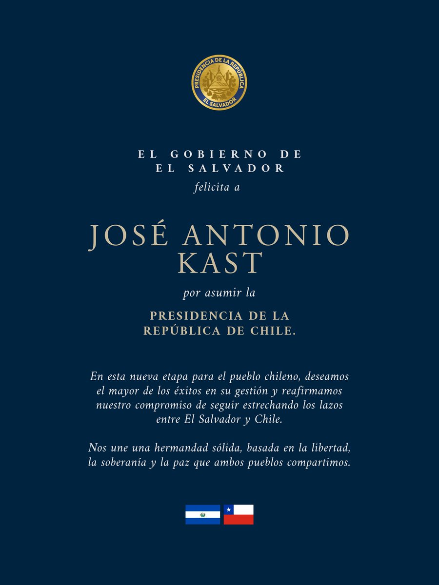 Extendemos las más sinceras felicitaciones al Presidente <a href="/joseantoniokast/">José Antonio Kast Rist 🖐️🇨🇱</a> por asumir su mandato en la República de Chile. 

Expresamos nuestros mejores deseos de éxito en esta nueva etapa para el pueblo chileno. 🇸🇻🇨🇱