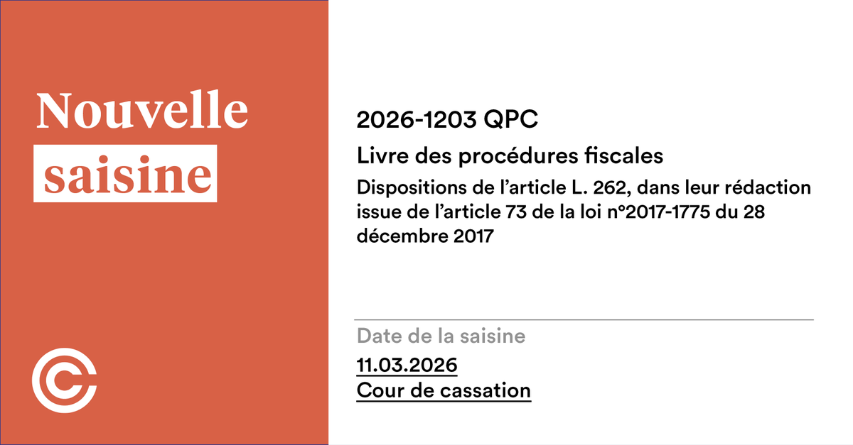 Saisine de l'affaire n°2026-1203 QPC
Livre des procédures fiscales 
Dispositions de l'article L. 262, dans leur rédaction issue de l'article 73 de la loi n°2017-1775 du 28 décembre 2017
🔗 conseil-constitutionnel.fr/decisions/affa…