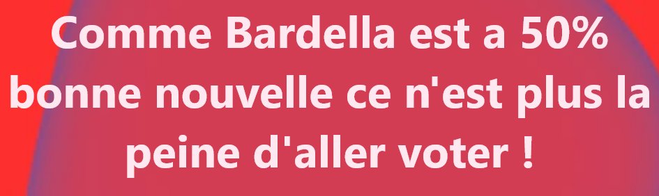 BARDELLA EST A 50%  on n'a plus besoin d'aller voter  en 2027  c'est le successeur de MACRON