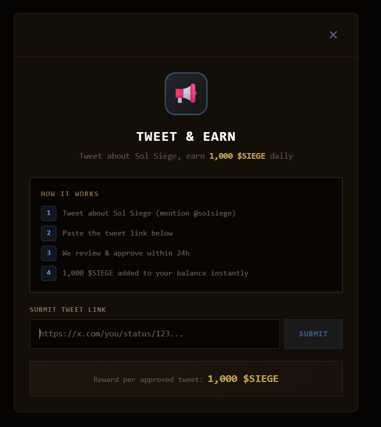 solsiege's tweet photo. TWEET & EARN — NOW LIVE

1 tweet = 1,000 $SIEGE. Every single day.

How it works:
-> Tweet about Sol Siege (mention @solsiege)
-> Open the Tweet & Earn panel in-game
-> Paste your tweet link
-> We review within 24h
-> Approved? 1,000 $SIEGE added to your balance instantly

The math:
-> 1 tweet/day = 1,000 $SIEGE/day
-> 7 tweets/week = 7,000 $SIEGE/week
-> 30 tweets/month = 30,000 $SIEGE/month

Rules:
-> Must mention @solsiege
-> 1 submission per 24 hours
-> Original tweets only (no copy-paste spam)
-> We manually review every submission

You're already playing. Now get paid to talk about it.

@solanagaming @solana @toly @Pumpfun