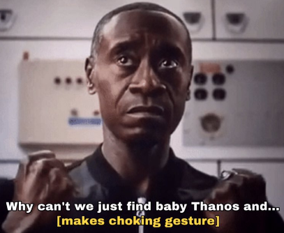 thekingbugs's tweet photo. In Avengers: Endgame (2019), Rhodey suggests killing Thanos as a baby to strategically circumvent a conflict with a more evenly-match opponent. This is a subtle reference to the fact that Rhodey is a member of the United States Military. https://t.co/WEMHKM9u07