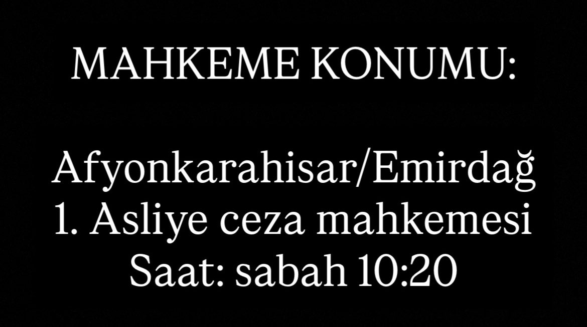 MAHKEME KONUMU:
Afyonkarahisar/Emirdağ
1. Asliye ceza mahkemesi
Saat: sabah 10:20

#AtakanAyYalnızDeğildir