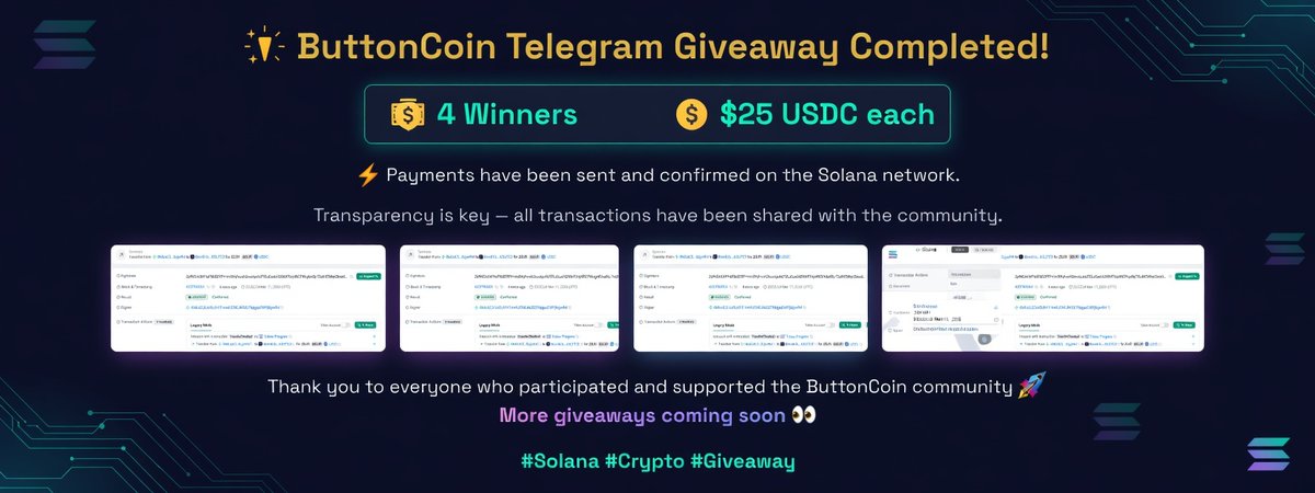 🎉 ButtonCoin Telegram Giveaway Completed!
🏆 4 Winners 💰 $25 USDC each ⚡ Payments have been sent and confirmed on the Solana network.
Transparency is key , all transactions have been shared with the community.
Thank you to everyone who participated and supported the ButtonCoin