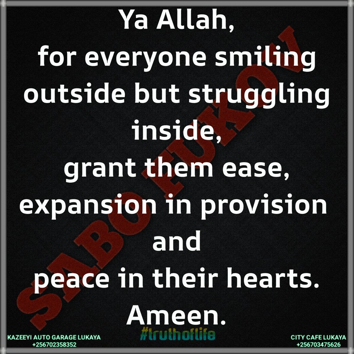 SaboFukov's tweet photo. Ya Allah, for everyone smiling outside but struggling inside, grant them ease, expansion in provision and peace in their hearts.
Ameen.
#allah #ameen #CityCafeLukaya0703475626 #KazeeyiAutoGarageLukaya0702358352 #follow #share #islam https://t.co/MglrQDsK70