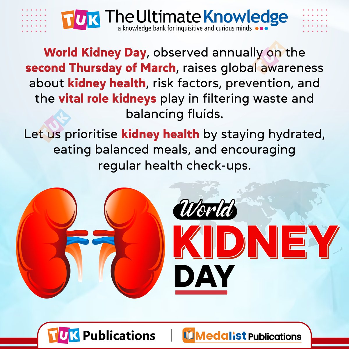 #WorldKidneyDay - Let us prioritise #kidneyhealth by staying hydrated, eating balanced meals, and encouraging regular health check-ups.
.
.
.
#TUKWorld #TUKPublications #MedalistPublications #OurKidneysOurPlanet #KidneyHealthForAll #WorldKidneyDay20Years #KidneyHealthMatters