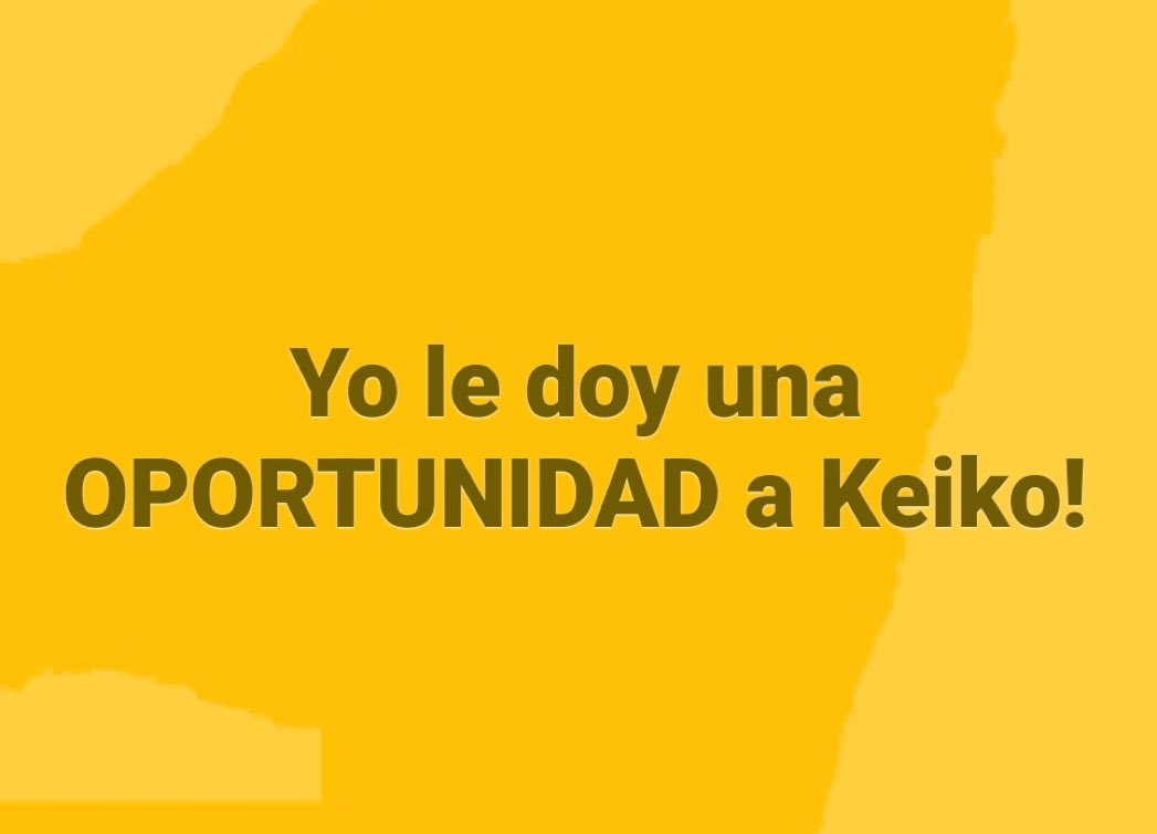 #YoLeDoyOportunidadAKeiko