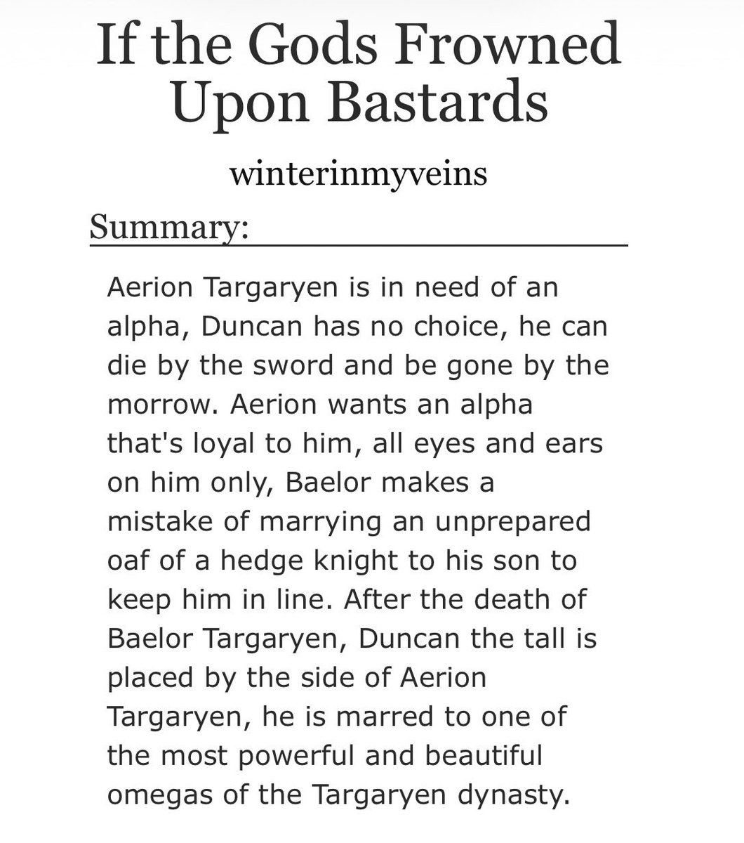 duncaerionhq's tweet photo. If the gods frowned upon bastards 
Rating: E
Relationship: Top!Duncan x Bottom!Aerion 
Tags; Alpha/Beta/Omega dynamics, political marriages, westerosi politics, Mpreg, Angst, Mating cycles/In-heat Bonding, Knotting Slow Burn 
Chapters: 1/122 https://t.co/1cxx18GRKf