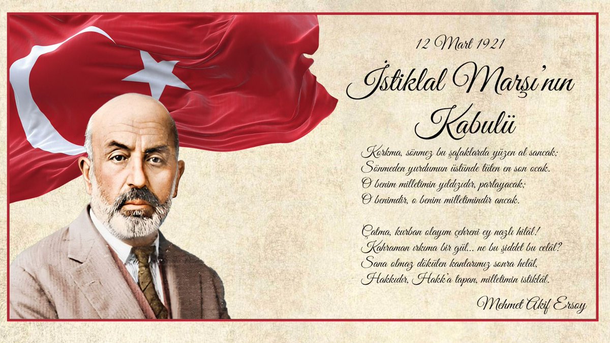 "Hakkıdır, hür yaşamış bayrağımın hürriyet;
Hakkıdır, Hakk’a tapan milletimin istiklâl!"

Bugün İstiklâl Marşı’mızın kabulünün yıl dönümü.

İstiklâl Marşı’mızın kabulünün 105. yılı ve İstiklâl Şairimiz Mehmet Akif Ersoy’u anma günü kutlu olsun. 🇹🇷

#12Mart1921