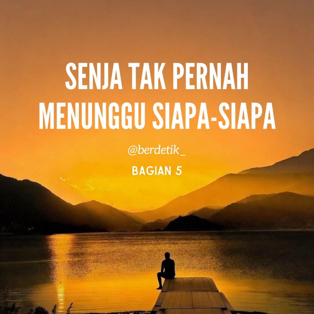berdetik_'s tweet photo. "SENJA TAK PERNAH MENUNGGU SIAPA-SIAPA"

by @berdetik_
BAGIAN 5

A THREAD https://t.co/i3EjFWg7Yo