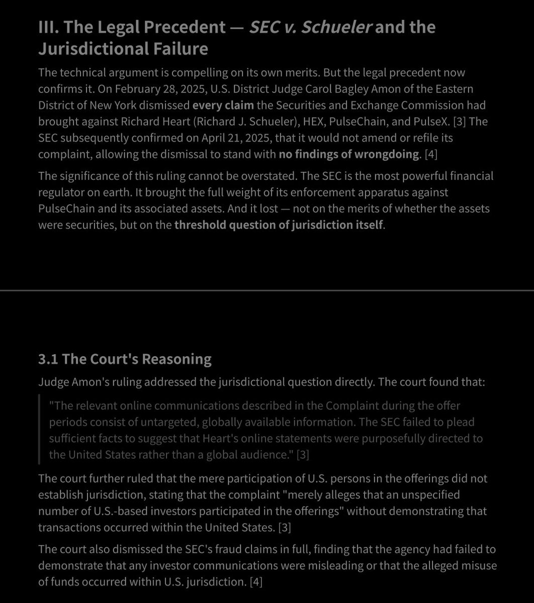 BryanBeloved's tweet photo. Doing a lil research... Do you know how bullish this really is? 🤯👽🛸✝️👑

III. The Legal Precedent — SEC v. Schueler and the Jurisdictional Failure The technical argument is compelling on its own merits.

 But the legal precedent now confirms it. On February 28, 2025, U.S. District Judge Carol Bagley Amon of the Eastern District of New York dismissed every claim the Securities and Exchange Commission had brought against Richard Heart (Richard J. Schueler), HEX, PulseChain, and PulseX. [3] The SEC subsequently confirmed on April 21, 2025, that it would not amend or refile its complaint, allowing the dismissal to stand with no findings of wrongdoing.

 [4] The significance of this ruling cannot be overstated. The SEC is the most powerful financial regulator on earth. It brought the full weight of its enforcement apparatus against PulseChain and its associated assets. And it lost , not on the merits of whether the assets were securities, but on the threshold question of jurisdiction itself.

JURISDICTION FOLKS!
#pulsechain #pDAI #defi #BTC #ETH