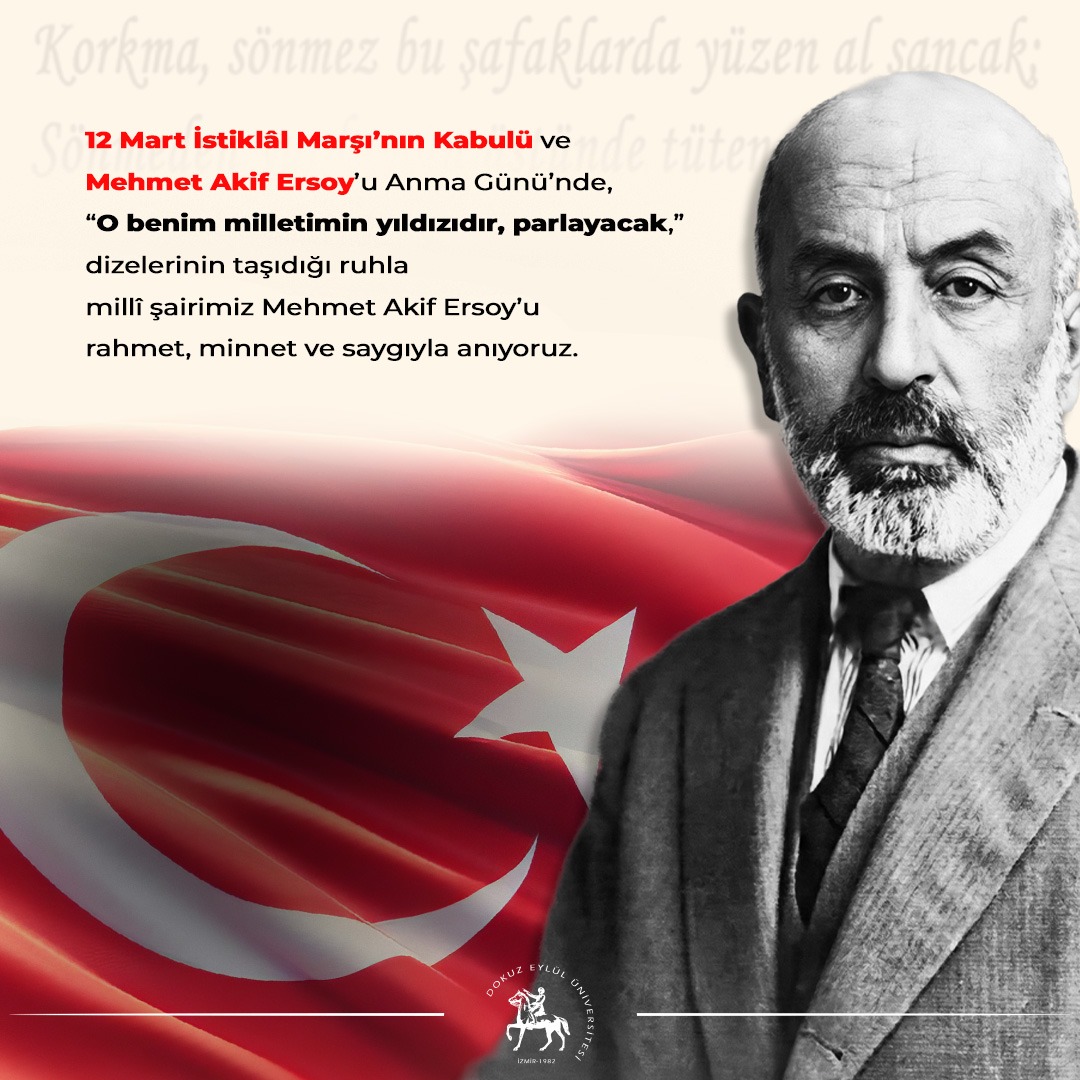 12 Mart İstiklâl Marşı’nın Kabulü ve Mehmet Akif Ersoy’u Anma Günü’nde, “O benim milletimin yıldızıdır, parlayacak,” dizelerinin taşıdığı ruhla millî şairimiz Mehmet Akif Ersoy’u rahmet, minnet ve saygıyla anıyoruz.