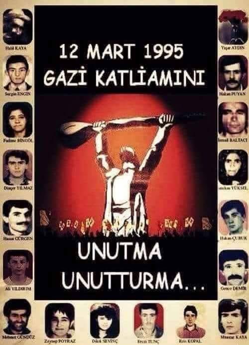 12  Mart 1995
Gazi katliamı....

Tarihin ve İnsanlığın utanç günüdür....!

Unutmadık Unutturmayacağız....!