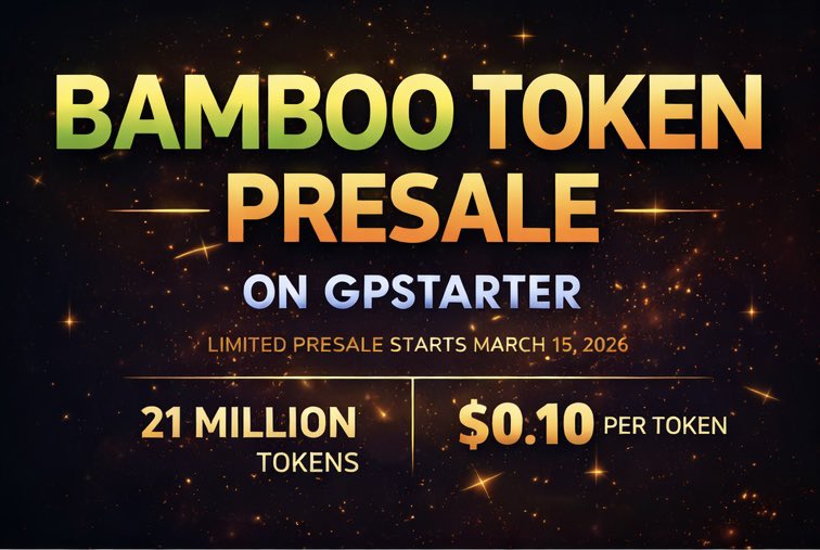 Bamboo Token Presale launching on GPStarter 🌿

A new eco-driven project powered by community, sustainability and future utility.

🚀 Hosted on GPStarter Multichain Launchpad

• 21,000,000 Tokens Available
• $0.10 Per Token
• Launch Date: March 15, 2026