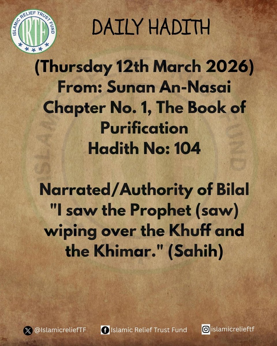 IslamicreliefTF's tweet image. Daily Hadith (Thursday 12th March 2026)
From: Sunan An-Nasai
Chapter No. 1, The Book of Purification
Hadith No: 104

Narrated/Authority of Bilal
"I saw the Prophet (saw) wiping over the Khuff and the Khimar." (Sahih)

#DailyHadith
#IRTF