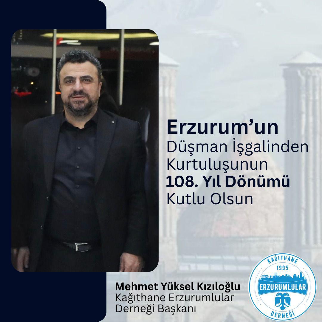 “Erzurum’un düşman işgalinden kurtuluşunun 108. yıl dönümü kutlu olsun.
Aziz şehitlerimizi rahmetle, kahraman ecdadımızı minnetle anıyoruz.”
<a href="/YukselLoglu/">Mehmet Yüksel Kızıloğlu</a>