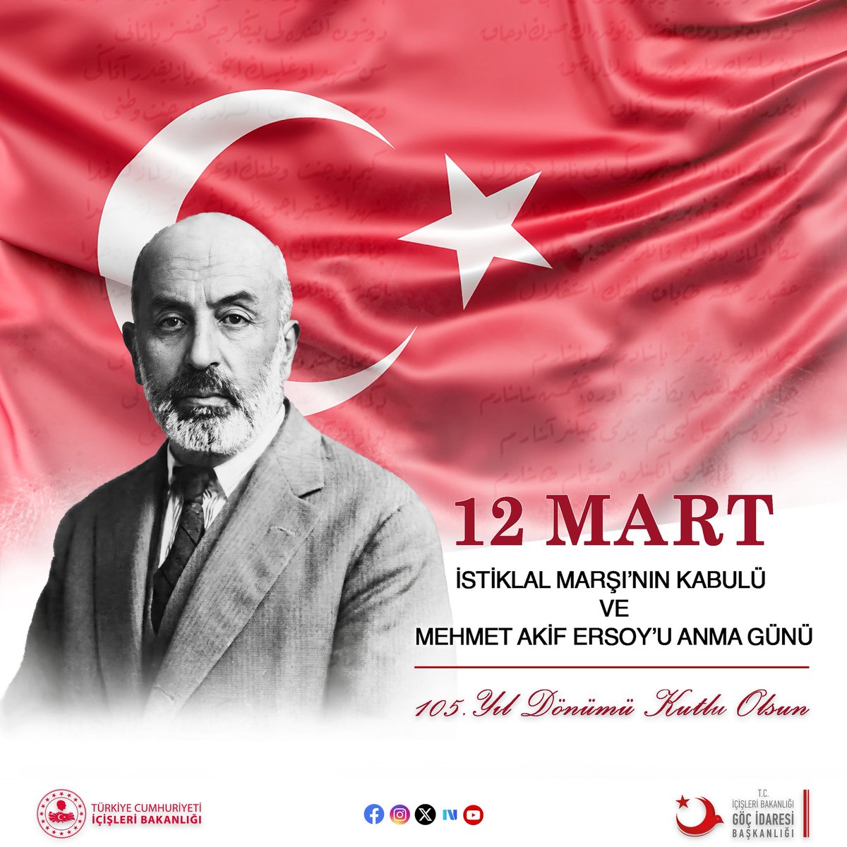 Türk milletinin bağımsızlığının sembolü İstiklal Marşı 105 yaşında. 🇹🇷

Milli şair Mehmet Akif Ersoy’un kaleme aldığı ve 12 Mart 1921’de Türkiye Büyük Millet Meclisinde kabul edilen İstiklal Marşı’mızın yıl dönümünde; Mehmet Akif Ersoy’u ve Milli Mücadele’mizin tüm kahramanlarını