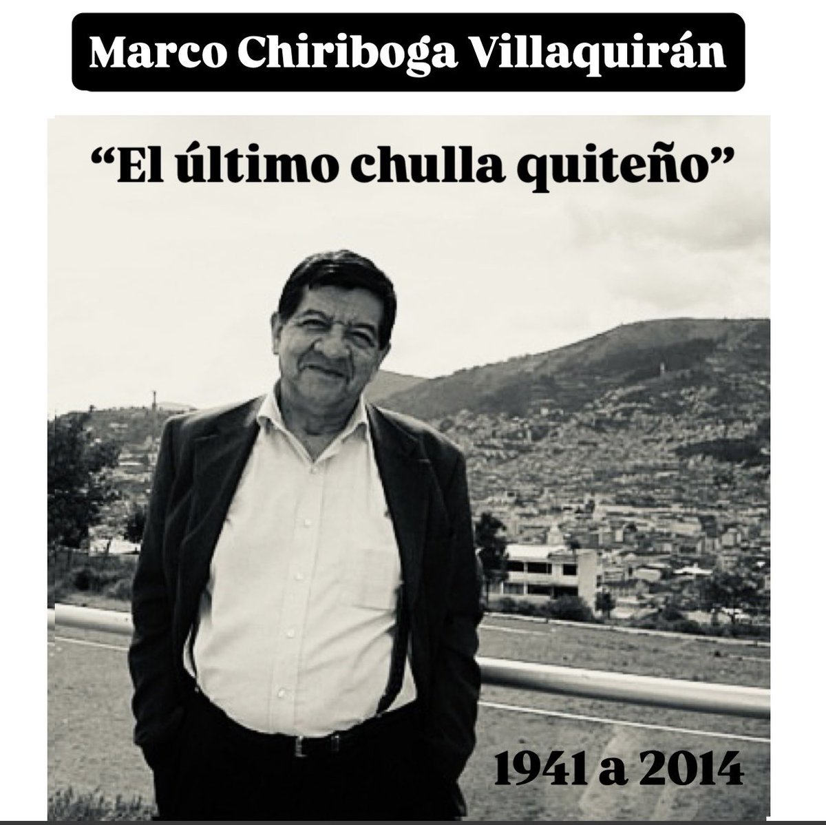 El “último chulla quiteño”. Así le decían a Marco Chiriboga Villaquirán (1951-2014). ¿Lo recuerdan?

Visitaba frecuentemente mi oficina para hablar de #Quito: balcones con geranios, escalinatas olvidadas de la Av. Pichincha, historias del centro que casi nadie recuerda. Me regaló