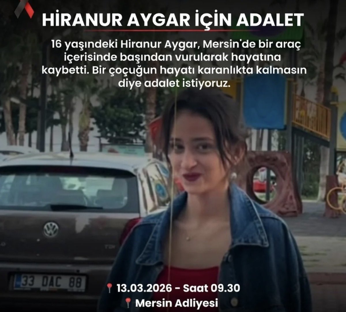 Hiranur kızımızın davası 13.03.2026 saat 09.30 da Mersin Adalet Sarayında
 Ailemizi yalnız bırakmayalım destek olalım lütfen 🙏⚖️⚖️
#HiranurAygariçinAdalet  
<a href="/MuratAygar33423/">Murat Aygar</a> 
<a href="/adalet_bakanlik/">T.C. Adalet Bakanlığı</a> 
<a href="/mesut2173/">Mesut Özdemir</a> 
<a href="/MutluayTanju/">Tanju Mutluay</a> 
<a href="/beytugra17/">MAĞDUR AİLELERİN SESİ</a> 
<a href="/AresHoca_/">AresHoca #NilayEsmerAdaletArıyor</a> 
<a href="/Fatma_karay30/">#aydınkarayıunutma</a> 
<a href="/CCerenunal1/">Ceren</a>