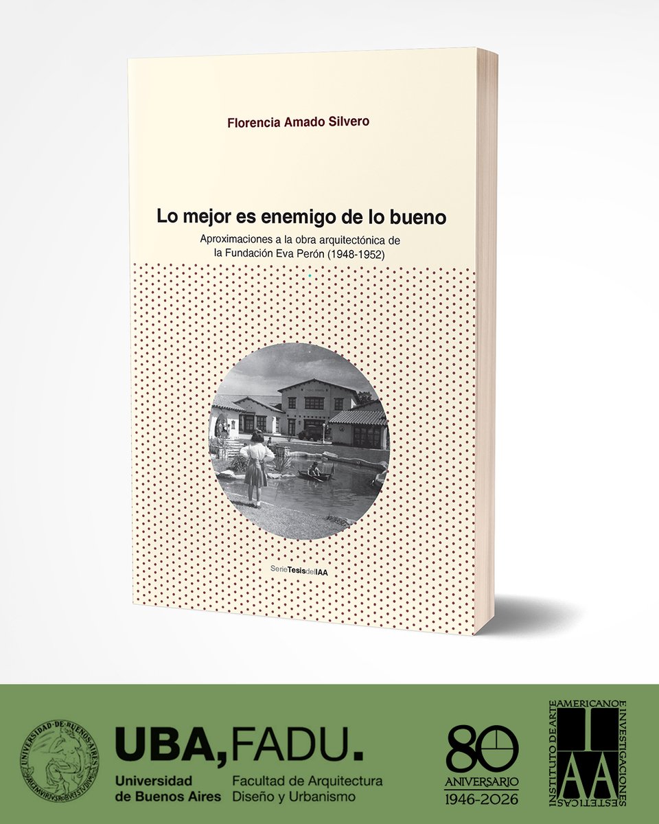 Tesis del IAA: «Lo mejor es enemigo de lo bueno: Aproximaciones a la obra arquitectónica de la Fundación Eva Perón (1948-1952)» de la Arq. Mg. Florencia Amado Silvero. Leer más en iaa.fadu.uba.ar/?p=19597