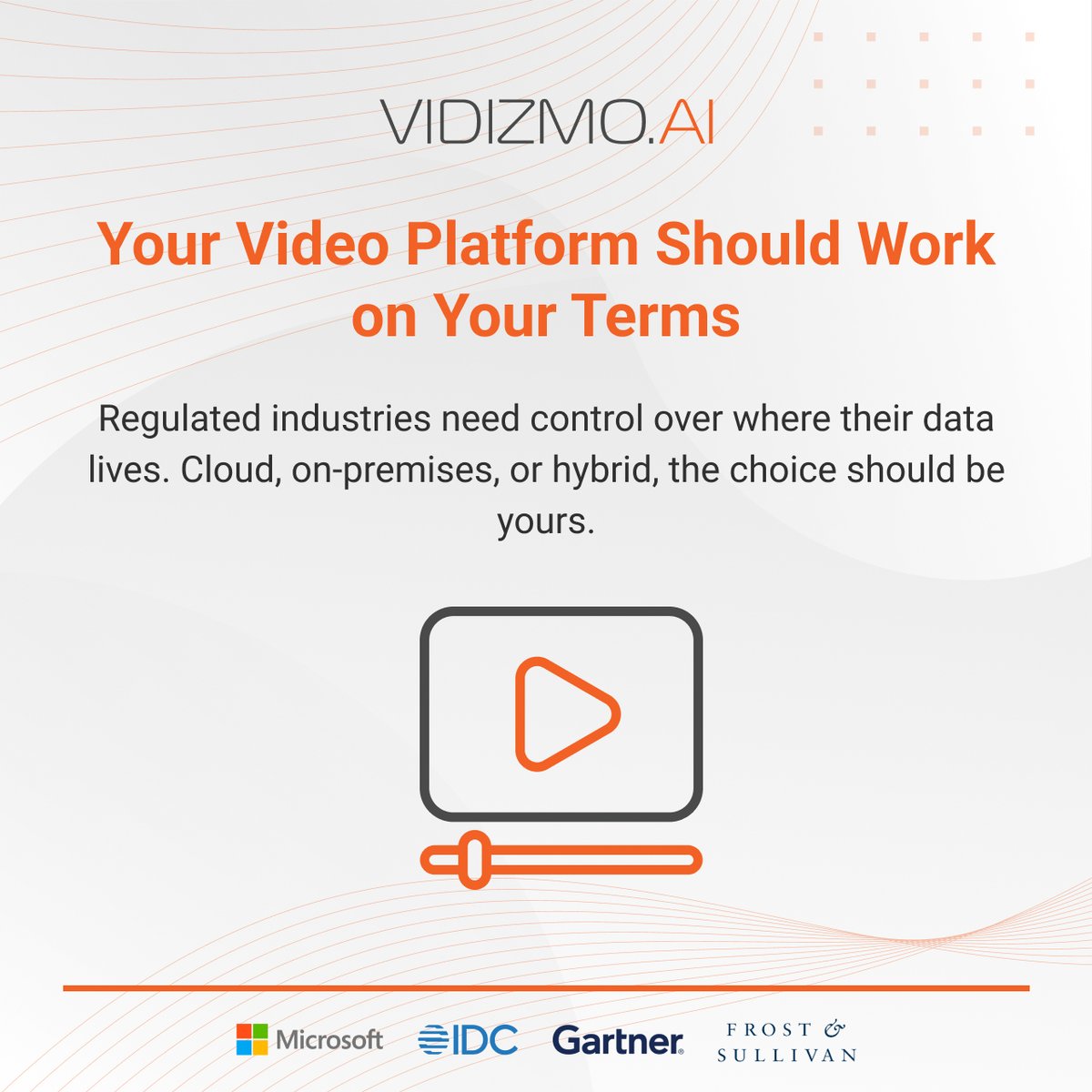 VIDIZMO EnterpriseTube deploys in the cloud, on-premises, or in a hybrid environment, giving IT and security teams complete control over data residency, network segmentation, and infrastructure without sacrificing AI capabilities, integrations, or the user experience employees
