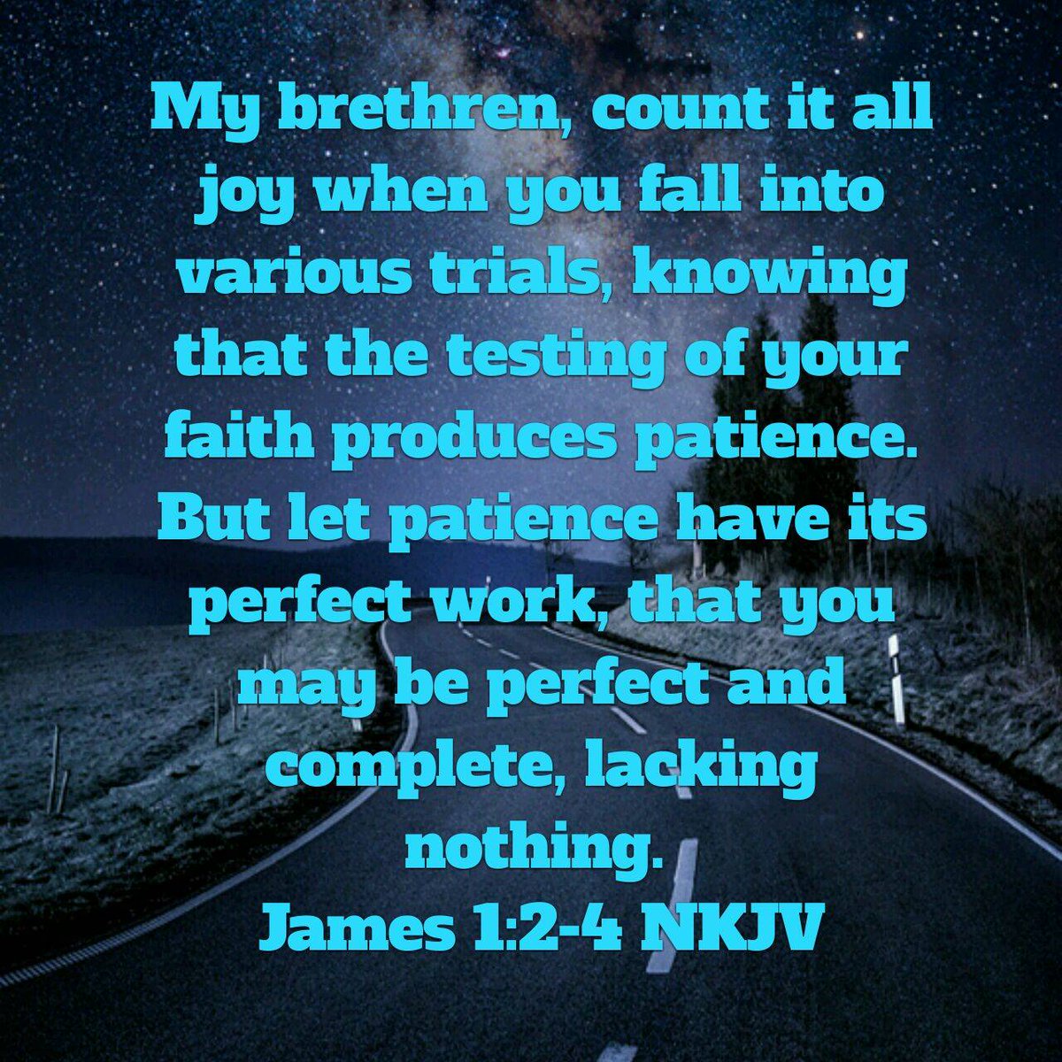 James 1:2-4 NKJV [2] My brethren, count it all joy when you fall into ...