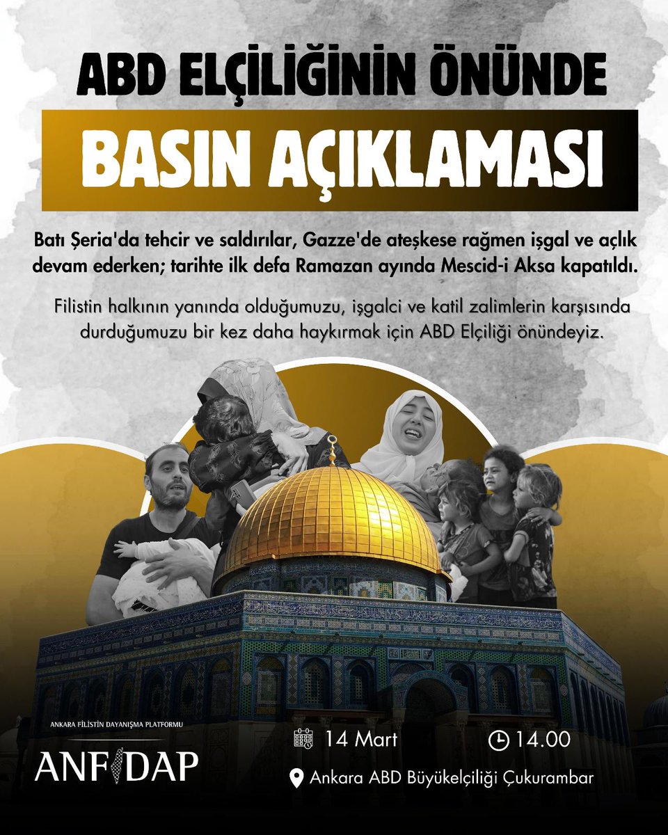 Filistin’in yanında, zulmün karşısında olduğumuzu haykırmak için buluşuyoruz.

📍 ABD Büyükelçiliği – Çukurambar / Ankara

🗓 14 Mart 2026
⏰ 14.00
✊ *Tüm Filistin dostlarını bekliyoruz.

Ankara Filistin Dayanışma Platformu