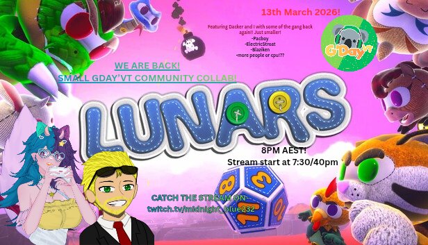 Alright so. Tonight!! We got <a href="/gdayvt/">G'DayVT</a> Lunars Collab with <a href="/Pacboy_26/">Pacboy_26 🇳🇿 | G'Day VT |</a> <a href="/dacker109/">DackerTheYapper</a> <a href="/hidden_wind/">HiddenWind</a> <a href="/electric_stoat/">Electric Stoat</a> <a href="/The_BlazikenTTV/">Blaziken 🔥🇦🇺</a> and me lol!

8pm AEST ! But will be starting early lol due to my usual few minutes runs for starting soon and intro into stream! We shall see!!