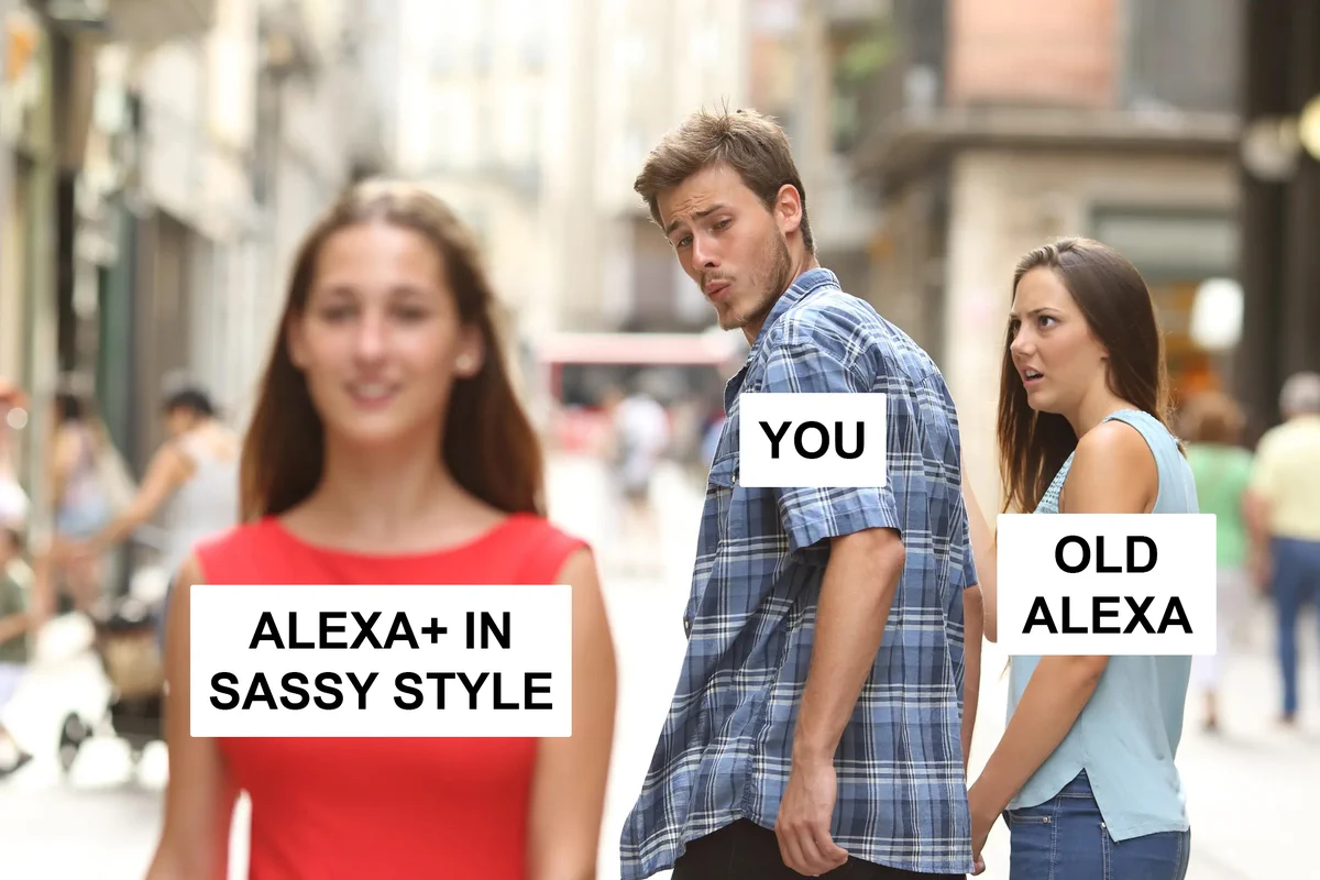 "Distracted Boyfriend" meme with the boyfriend ("you") looking away from "old Alexa" and towards "Alexa+ in Sassy style"