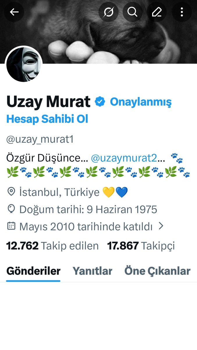 Ana  hesabım askıya alınmıştır <a href="/uzay_murat1/">Uzay Murat</a> Nedeni büyük ihtimalle hayvan sevmeyen ruhsuzlar yüzünden  hiç umurumda değil  biz azalmayız aksine çoğalarak geliyoruz.
Merhamet yoksunu yaratıklara duyurulur.
Şimdilik buradayım..
Bu paylaşıma destek verip paylaşmanızı rica ediyorum