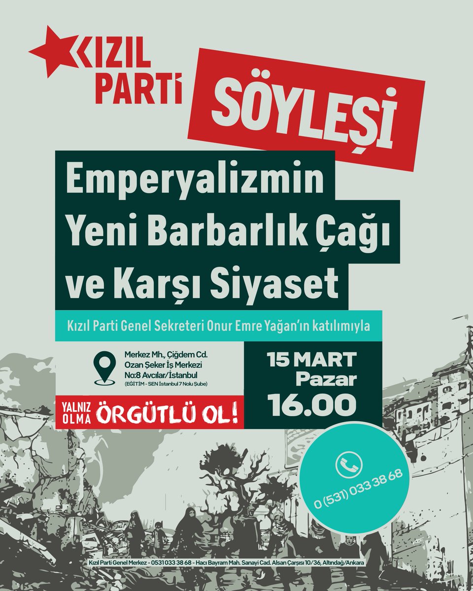 kizilpartiist's tweet photo. 📢SÖYLEŞİ

EMPERYALİZMİN YENİ BARBARLIK ÇAĞI VE KARŞI SİYASET

Genel sekreterimiz Onur Emre Yağan'ın katılımıyla, emperyalizmin bölgemizi saran saldırganlığına karşı emekçilerin vereceği mücadeleyi tartışacağız.

🗓️15 Mart Pazar
🕓16:00
📍Eğitim-Sen 7 No'lu Şube https://t.co/f84lmFavFK