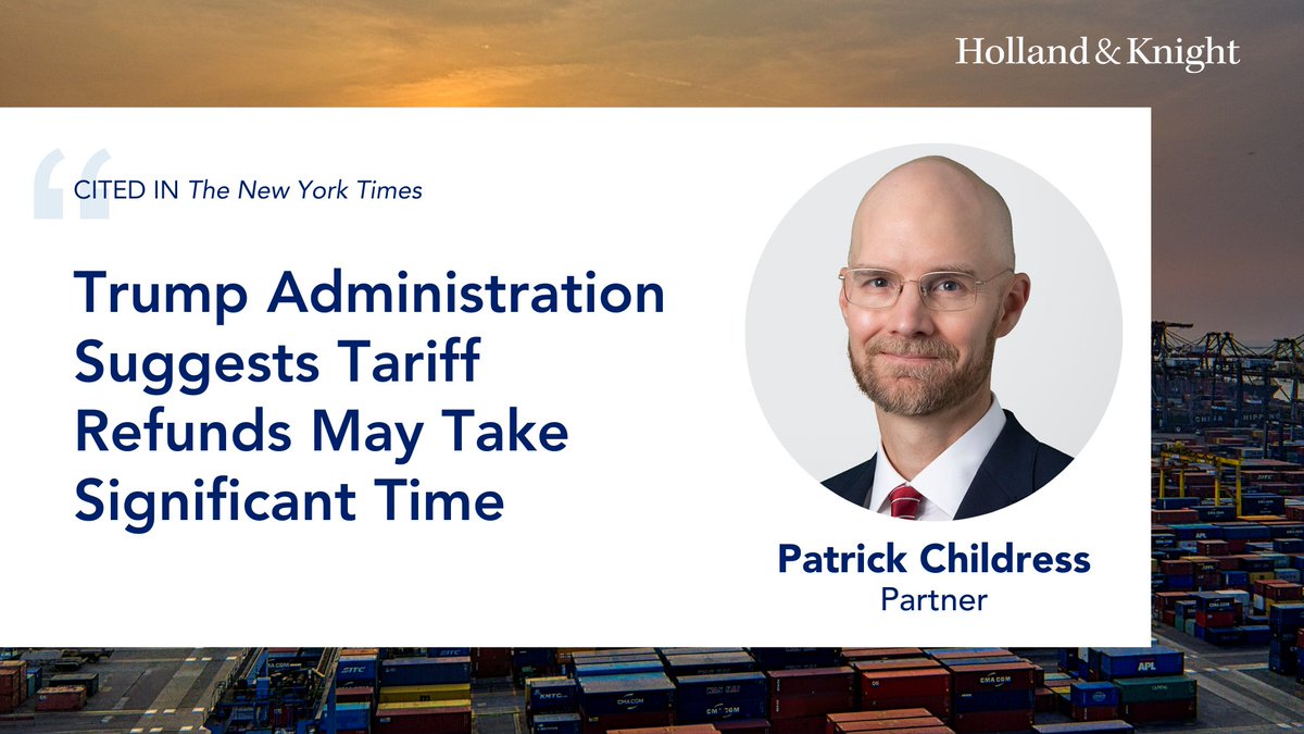 Holland_Knight's tweet image. The Trump Administration estimates processing #IEEPA tariff refund requests could take more than 4 million hours, but the timeline is far from the only question surrounding the now-invalidated measures. #InternationalTrade attorney Patrick Childress told @nytimes importers are