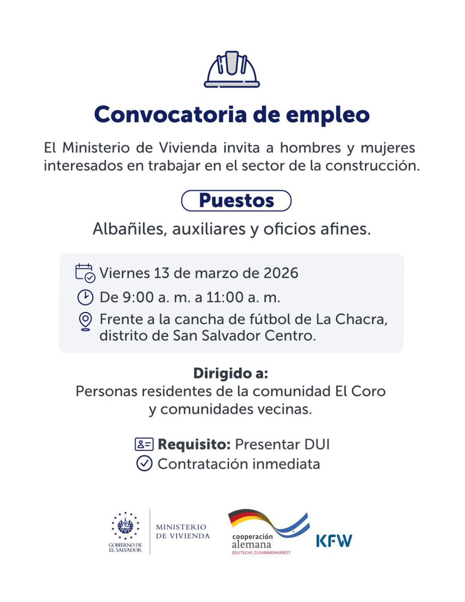 El <a href="/ViviendaSV/">Ministerio de Vivienda - FONAVIPO</a> informa sobre oportunidades de empleo para:

Albañiles 👷‍♂️
Auxiliares 🚧
Oficios afines 💪

Ojo: Personas residentes de la comunidad El Coro y comunidades vecinas.

💳Presentar DUI 
✔️Contratación inmediata

Viernes 13 de marzo de 2026
🕤 De 9:00 a. m. a 11:00 a. m