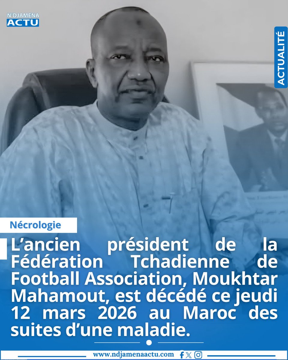 Nécrologie : L’ancien président de la Fédération Tchadienne de Football Association, Moukhtar Mahamout, est décédé ce jeudi 12 mars 2026 au Maroc des suites d’une maladie. #Tchad