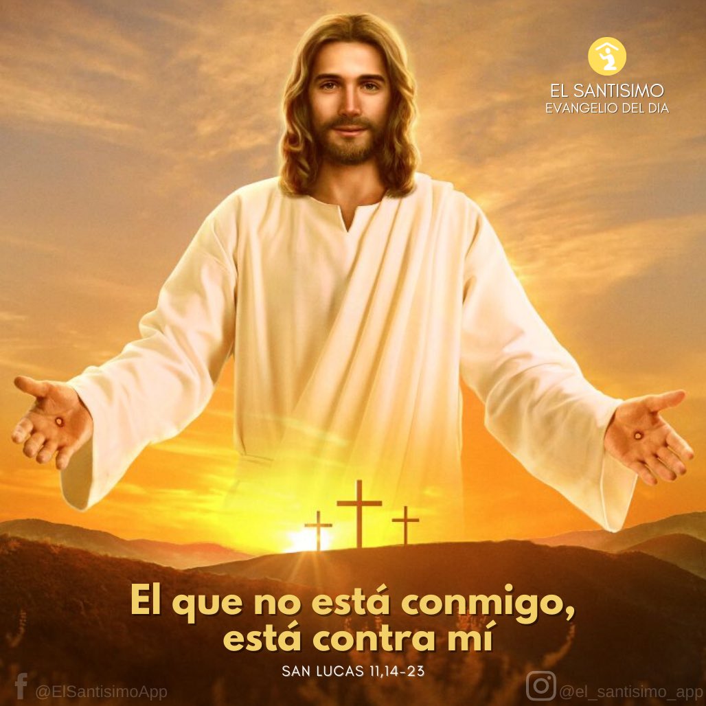 El Santísimo 🔆 Evangelio del Día: El que no está conmigo, está contra mí. beacons.page/elsantisimo