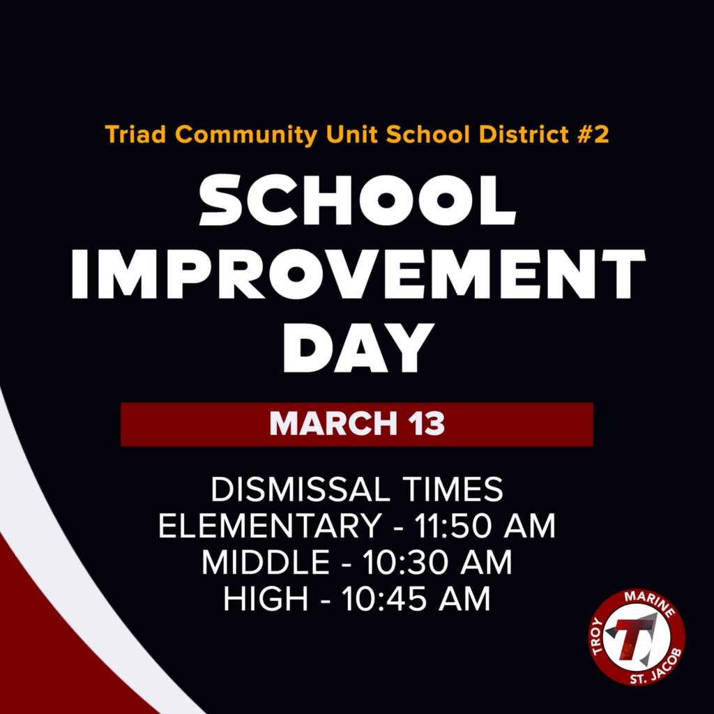 This is a reminder that tomorrow, March 13th, will be a School Improvement Day for the Triad district. Elementary students will be released at 11:50 AM, middle school students at 10:30 AM, and high school students at 10:45 AM.