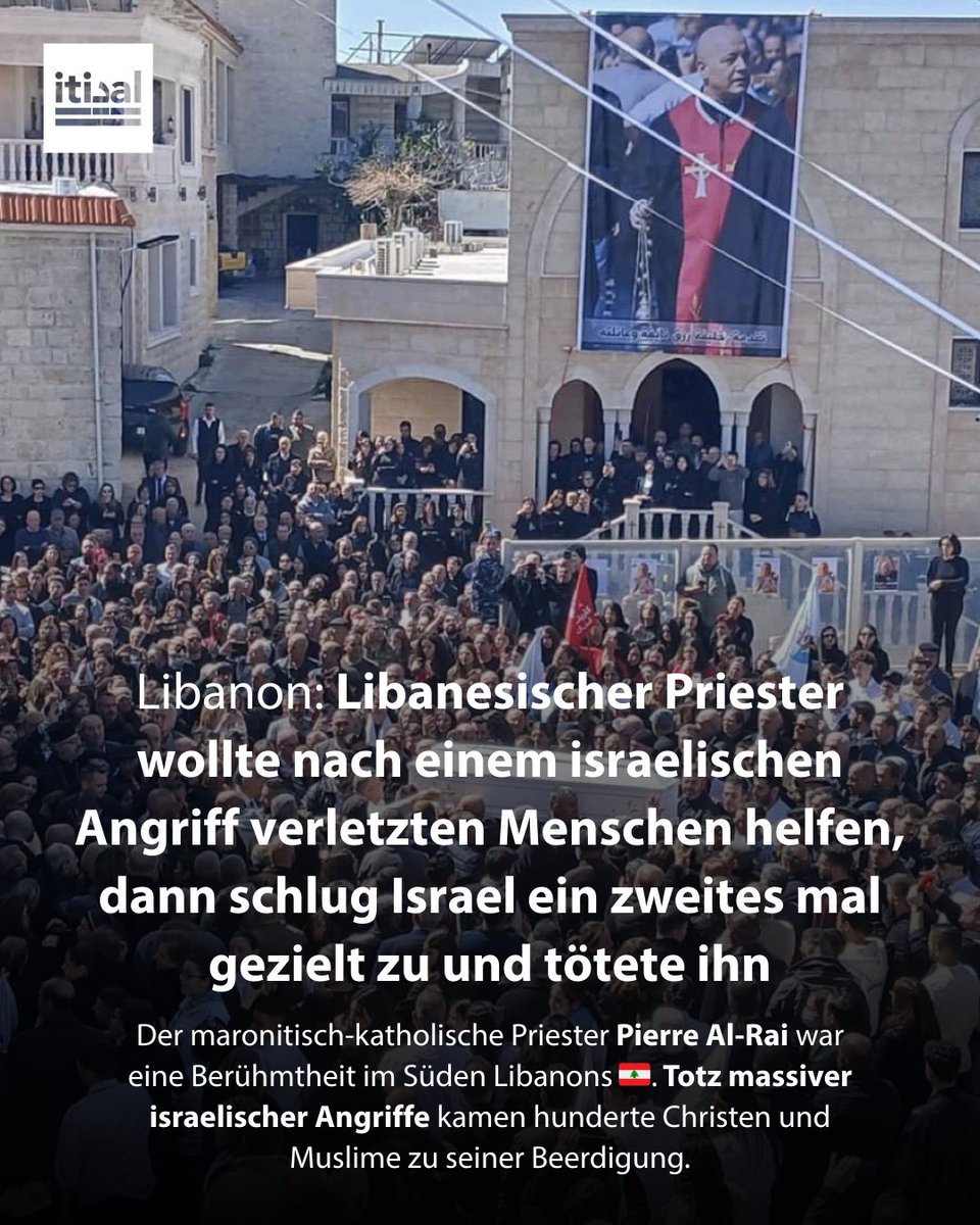 Das israelische Militär hat in Qlayaa im Süden Libanons einen Priester getötet. Er gehört zu den mindestens 687 von Israel getöteten Menschen im Libanon in nur 10 Tagen. Hunderte Christen und Muslime kamen trotz massiver israelischer Angriffe zu seiner Beerdigung. Das Oberhaupt