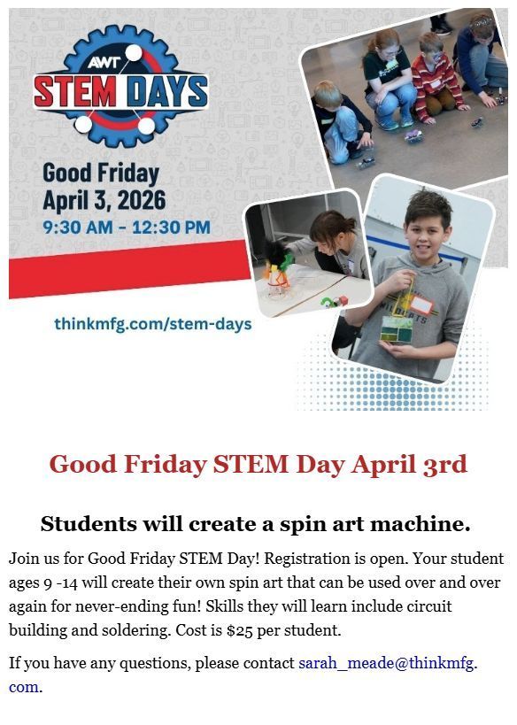 Is your child looking for something fun to do on their day off from school?  The final AWT STEM Day is scheduled for Good Friday, April 3, 2026.  Use this link to register:  members.thinkmfg.com/ap/Events/Regi…